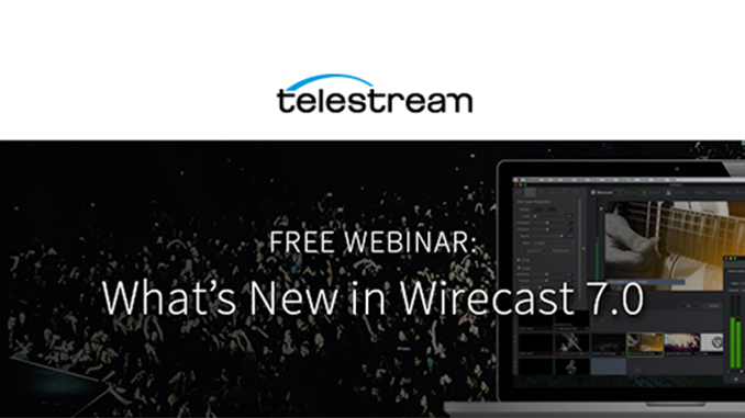 Webinar – What’s New in Wirecast 7.0