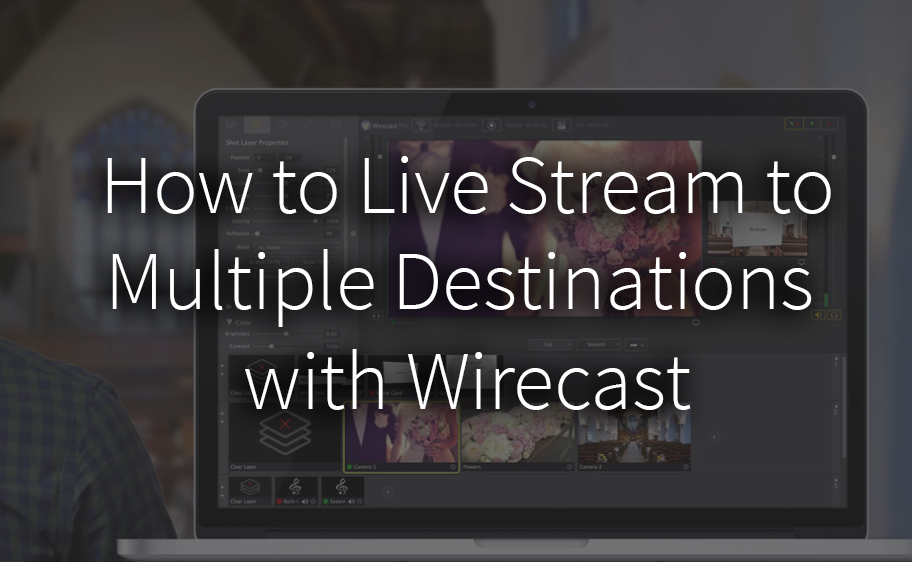 How to Live Stream to Multiple Destinations with Wirecast