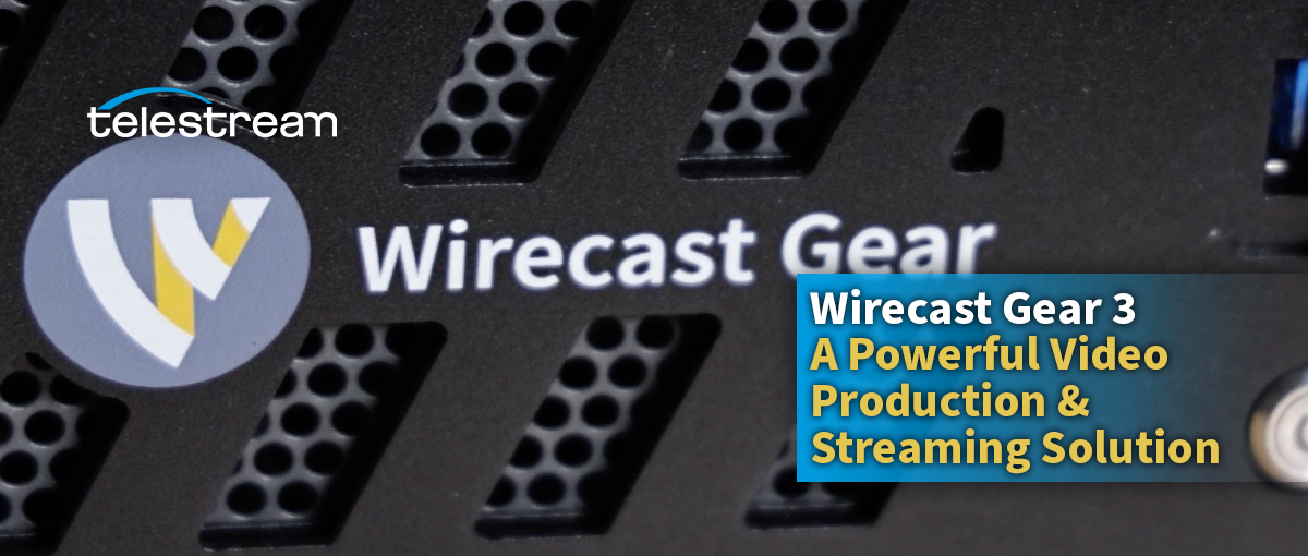 Wirecast Gear 3: A Powerful Video Production & Streaming Solution